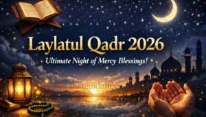 Read more about the article Laylatul Qadr 2026: Signs, Duas and Importance in Islam