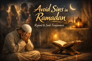 Read more about the article How to Avoid Sins in Ramadan: A Complete Islamic Guide 